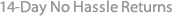 14-Day No Hassle Returns